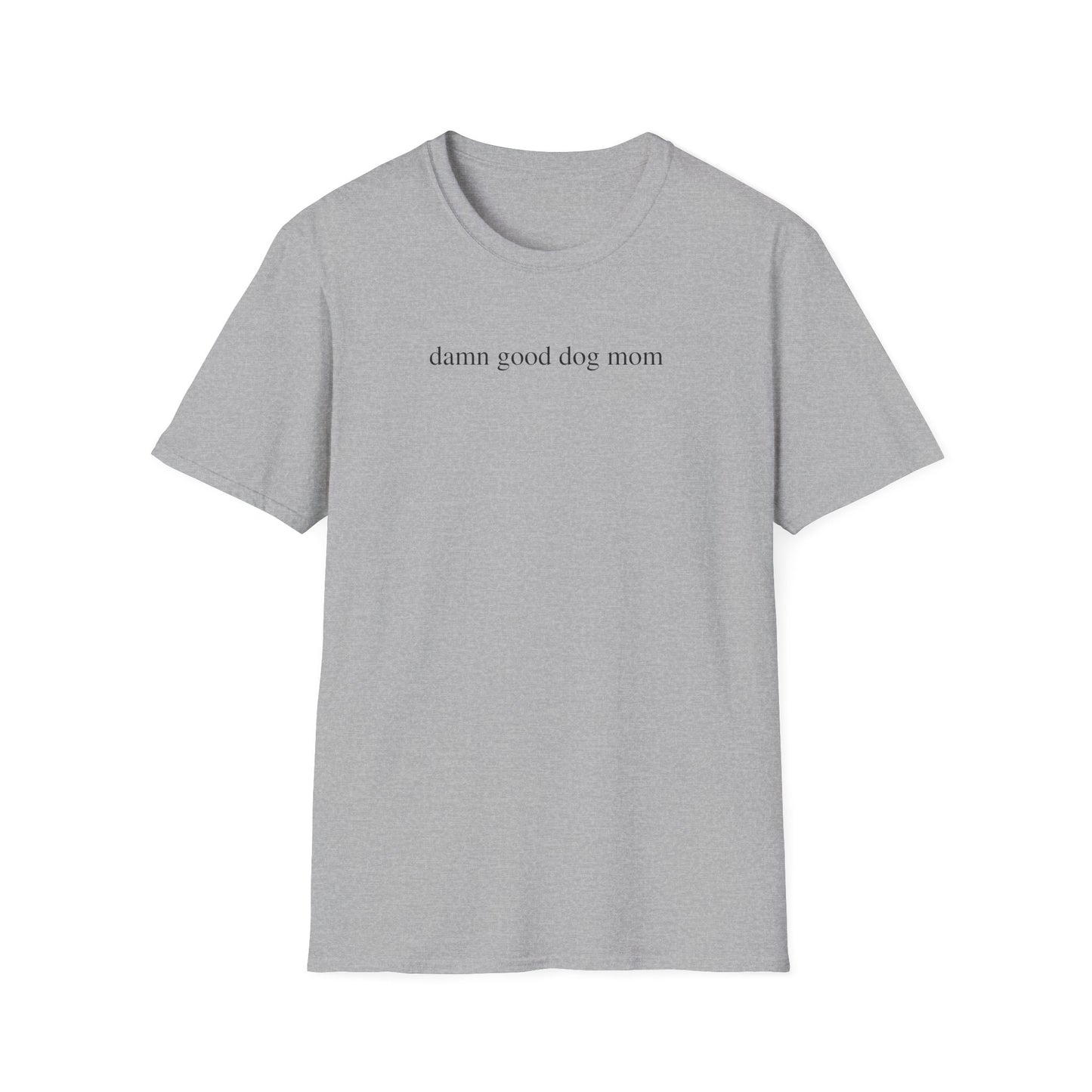 Damn Good Dog Mom Shirt