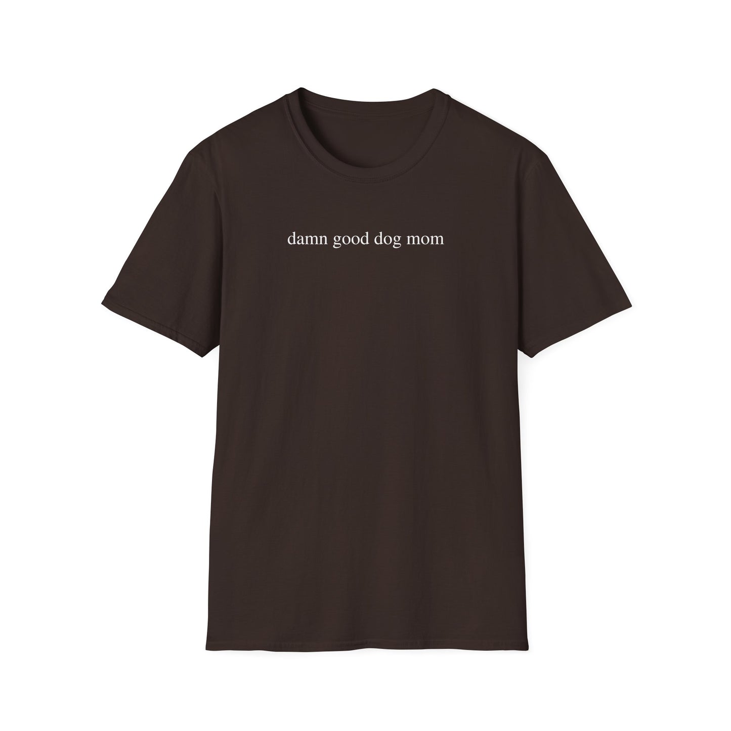 Damn Good Dog Mom Shirt