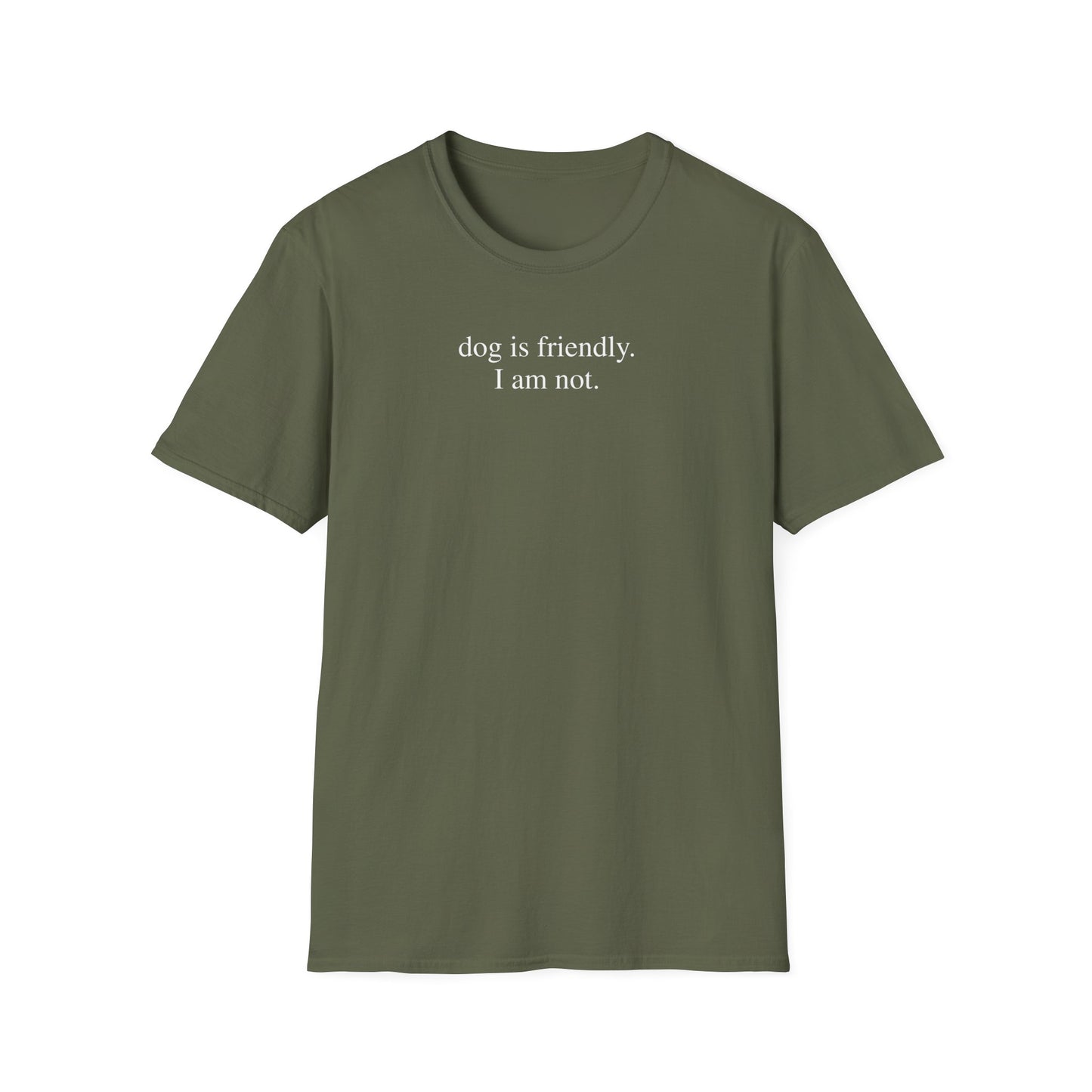 Dog is friendly, I am not Shirt